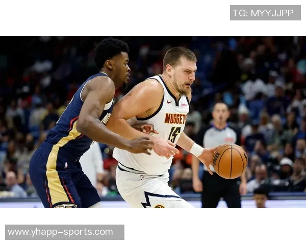 掘金主帅称锡安无人能一对一防守纳吉具备丰富经验应对挑战